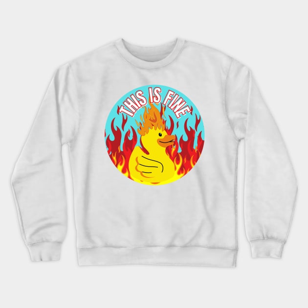 This Is Fine Funny Duck on Fire Design Crewneck Sweatshirt by nathalieaynie